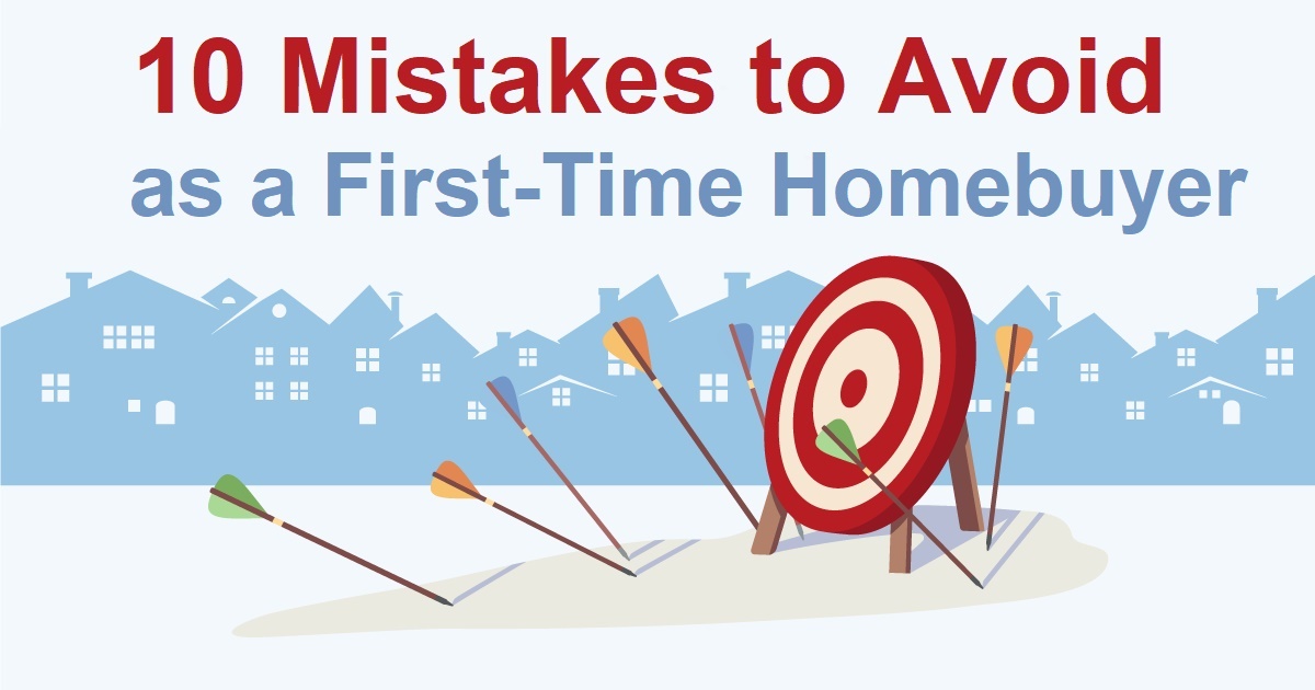 10 Mistakes to Avoid as a First-Time Homebuyer